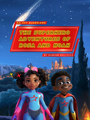 cover image of Galaxy Guardians--The Superhero Adventures of Rosa and Noah